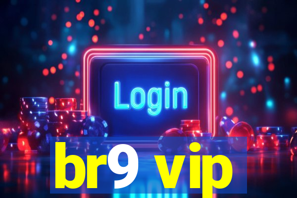 br9 vip