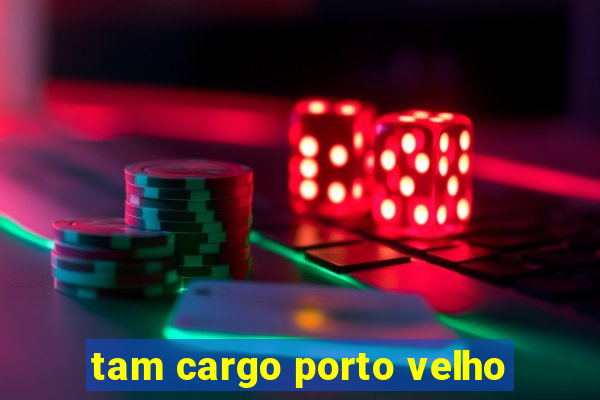 tam cargo porto velho