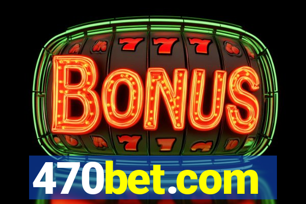 470bet.com