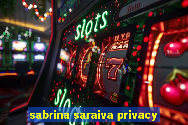 sabrina saraiva privacy