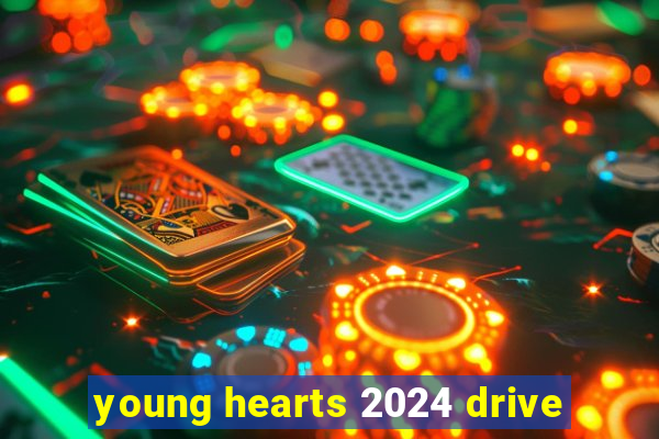 young hearts 2024 drive