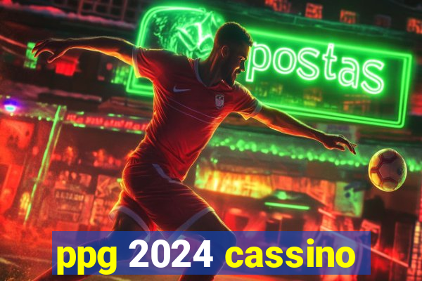 ppg 2024 cassino