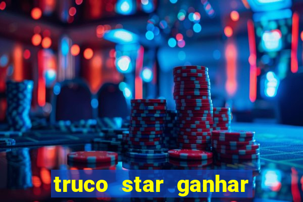 truco star ganhar dinheiro de verdade