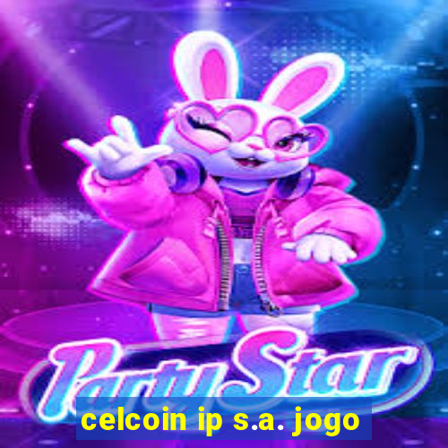 celcoin ip s.a. jogo