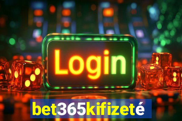 bet365kifizetés