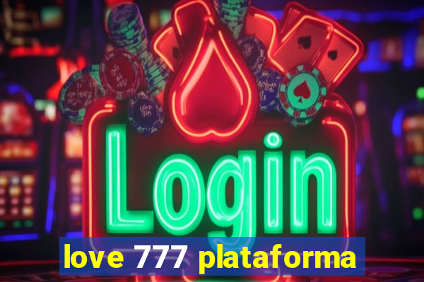 love 777 plataforma