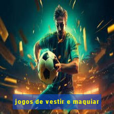 jogos de vestir e maquiar