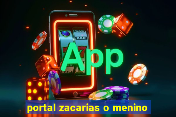 portal zacarias o menino