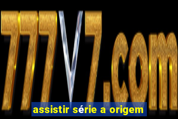 assistir série a origem