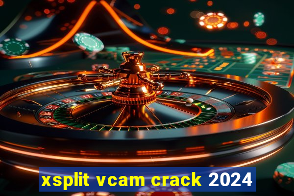 xsplit vcam crack 2024