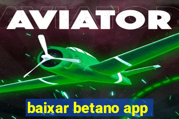 baixar betano app