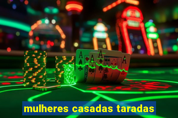 mulheres casadas taradas