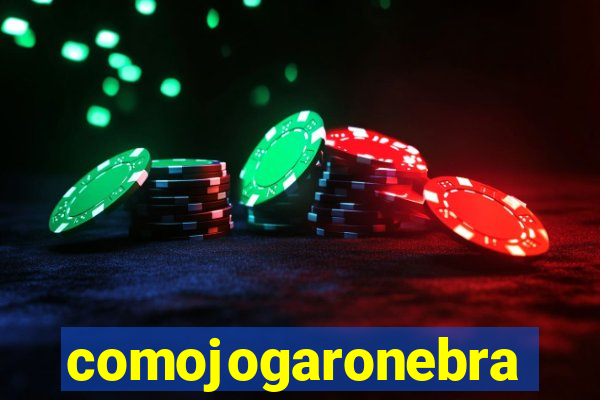 comojogaronebra