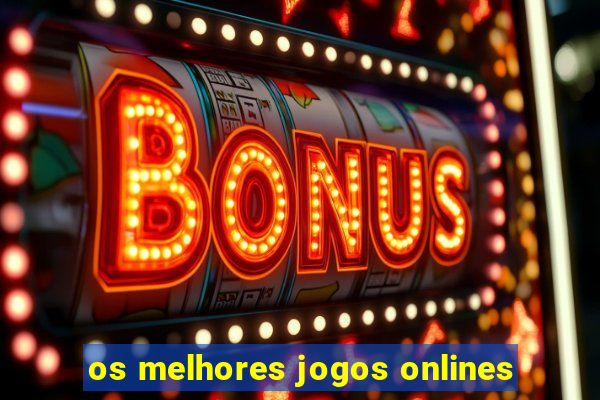 os melhores jogos onlines