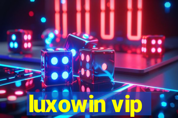 luxowin vip