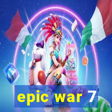 epic war 7