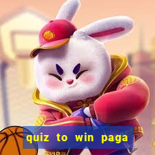 quiz to win paga mesmo quiz money paga mesmo