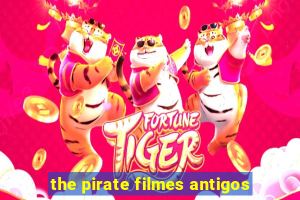 the pirate filmes antigos