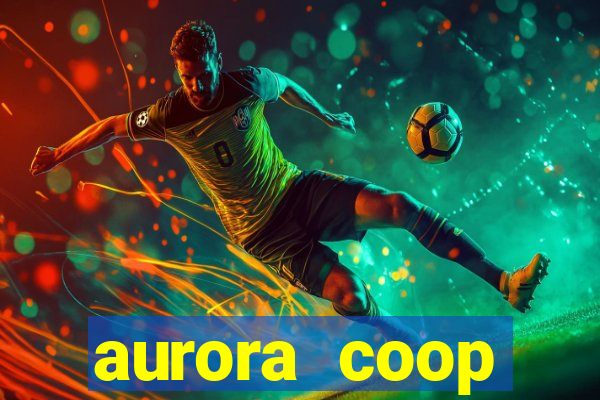 aurora coop trabalhe conosco