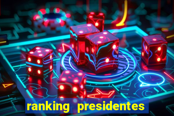 ranking presidentes do brasil