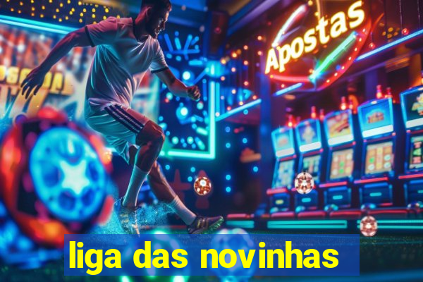 liga das novinhas