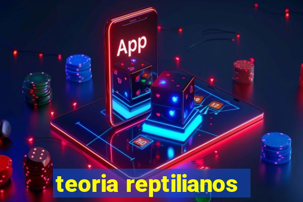 teoria reptilianos