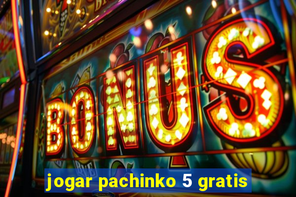 jogar pachinko 5 gratis