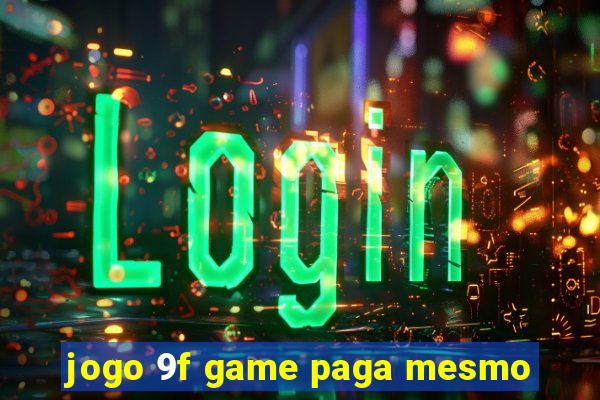 jogo 9f game paga mesmo