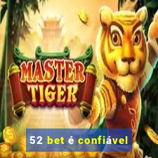 52 bet é confiável