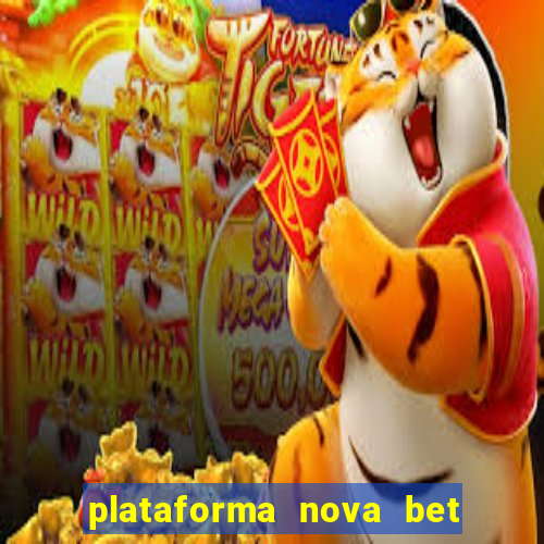 plataforma nova bet com bonus de cadastro