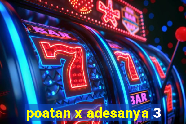 poatan x adesanya 3