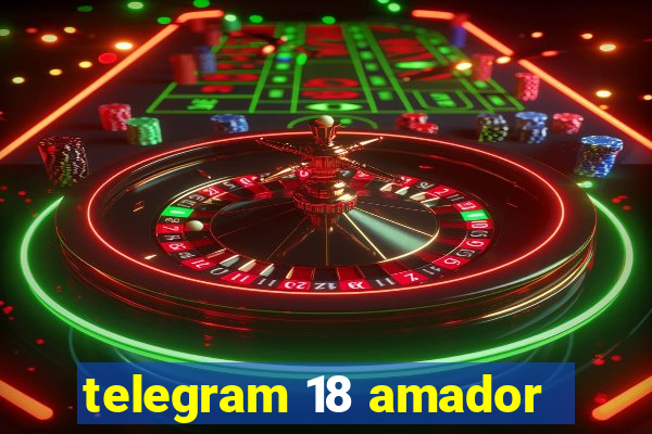 telegram 18 amador