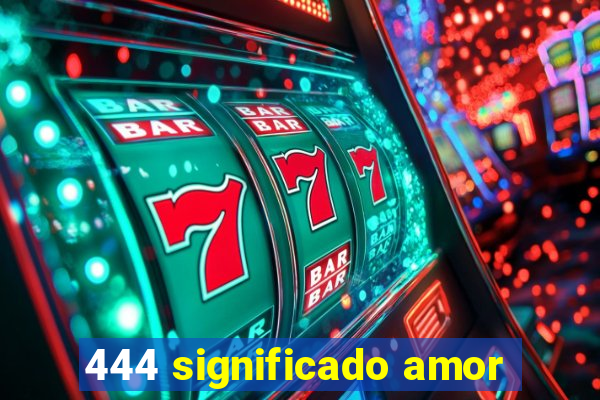 444 significado amor