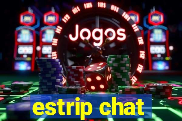 estrip chat