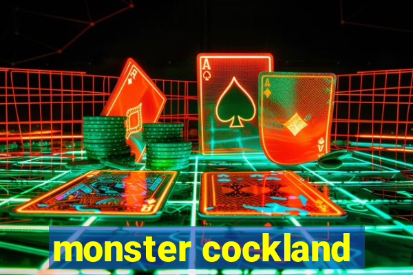 monster cockland