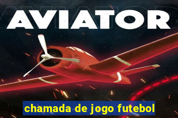 chamada de jogo futebol