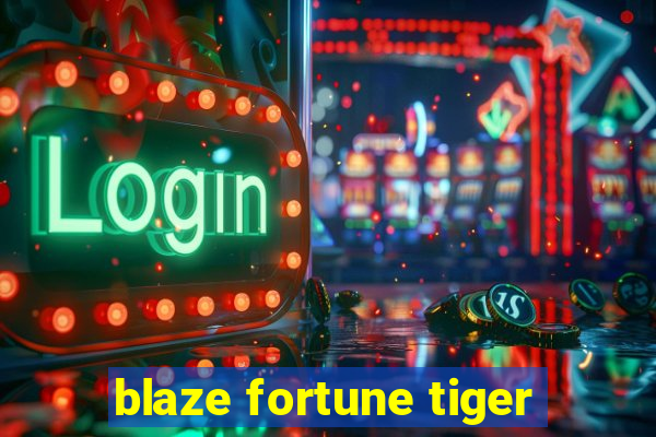 blaze fortune tiger