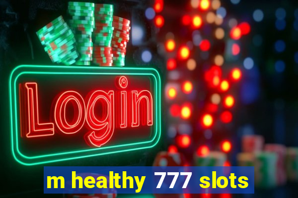 m healthy 777 slots