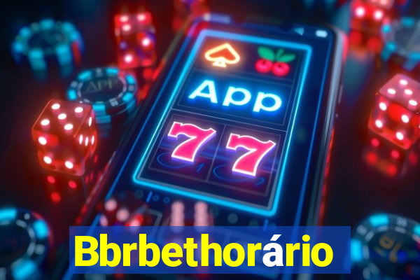 Bbrbethorário