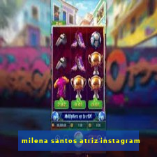 milena santos atriz instagram