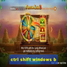 ctrl shift windows b