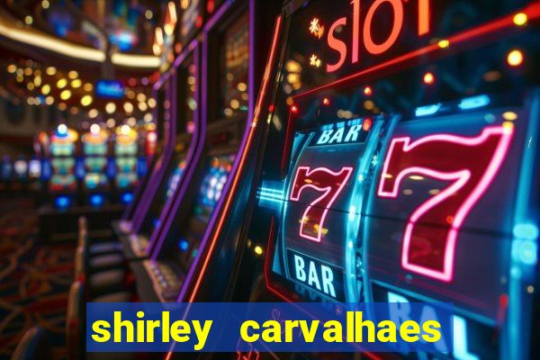 shirley carvalhaes porto seguro