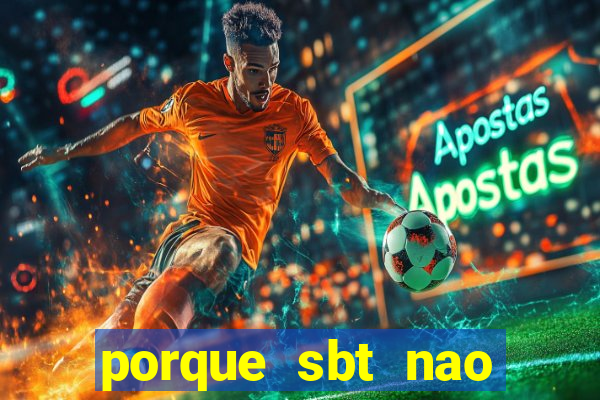 porque sbt nao pega na tv digital