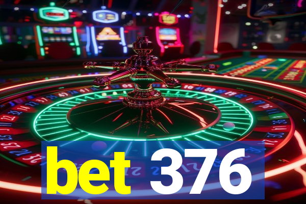 bet 376