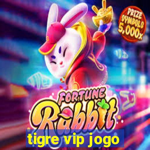 tigre vip jogo