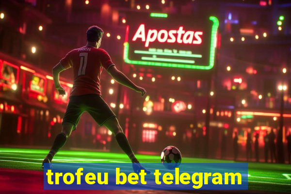 trofeu bet telegram