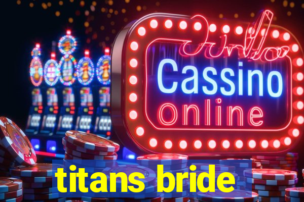 titans bride