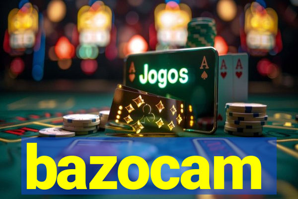 bazocam