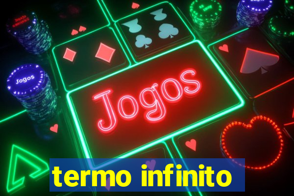 termo infinito