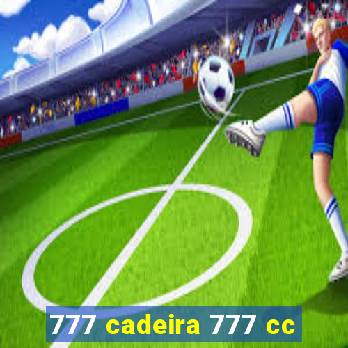 777 cadeira 777 cc